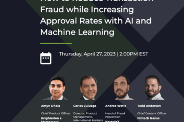 Webinar: How to Reduce Transaction Fraud while Increasing Approval Rates with AI and Machine Learning